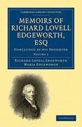 Memoirs of Richard Lovell Edgeworth, Esq: Begun by Himself and Concluded by his Daughter, Maria Edgeworth