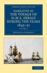 Narrative of the Voyage of HMS Herald during the Years 1845–51 under the Command of Captain Henry Kellett, R.N., C.B.: Being a C