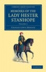 Memoirs of the Lady Hester Stanhope: As Related by Herself in Conversations with her Physician