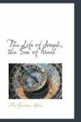 The Life of Joseph, the Son of Israel