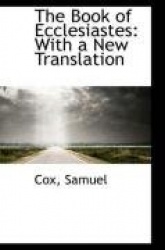 The Book of Ecclesiastes - With a New Translation