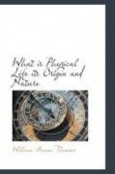 What Is Physical Life Its Origin and Nature