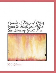 Crumbs of Pity and Other Verses to Which Are Added Six Lives of Great Men
