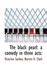 The Black Pearl - A Comedy in Three Acts: