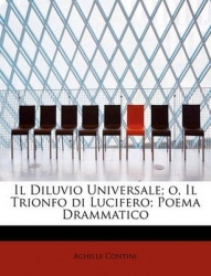 Il Diluvio Universale; O, Il Trionfo Di Lucifero; Poema Drammatico