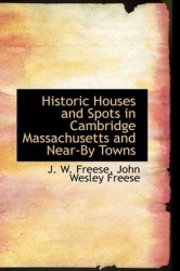 Historic Houses and Spots in Cambridge Massachusetts and Near-By Towns