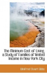 The Minimum Cost of Living, a Study of Families of Limited Income in New York City