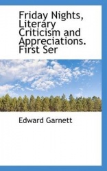 Friday Nights, Literary Criticism and Appreciations. First Ser
