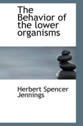 The Behavior of the Lower Organisms