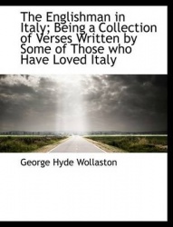 The Englishman in Italy; Being a Collection of Verses Written by Some of Those Who Have Loved Italy