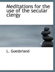 Meditations for the Use of the Secular Clergy