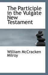 The Participle in the Vulgate New Testament