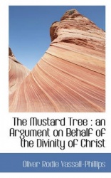 The Mustard Tree - An Argument on Behalf of the Divinity of Christ