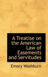 A Treatise on the American Law of Easements and Servitudes