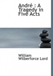 Andr - A Tragedy in Five Acts