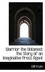 Warrior the Untamed; The Story of an Imaginative Press Agent