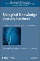 Biological Knowledge Discovery Handbook - Preprocessing, Mining and Postprocessing of Biological Data