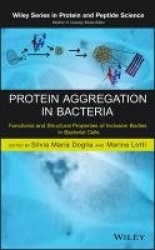 Protein Aggregation in Bacteria - Functional and Structural Properties of Inclusion Bodies in Bacterial Cells