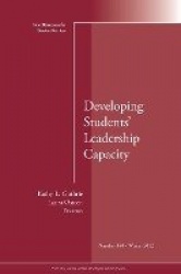 Developing Students' Leadership Capacity - New Directions for Student Services, Number 140