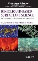 Ionic Liquid-Based Surfactant Science - Formulation, Characterization, and Applications