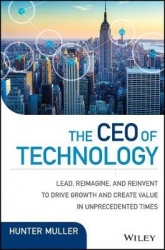 The CEO of Technology - Lead, Reimagine, and Reinvent to Drive Growth and Create Value in Unprecedented Times