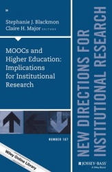 MOOCs and Higher Education: Implications for Institutional Research - New Directions for Institutional Research, Number 167