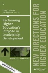 Reclaiming Higher Education's Purpose in Leadership Development - New Directions for Higher Education, Number 174