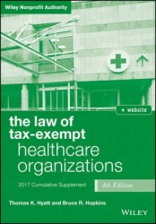The Law of Tax-Exempt Healthcare Organizations 2017 Cumulative  Supplement