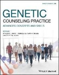 Genetic Counseling Practice - Advanced Concepts and Skills