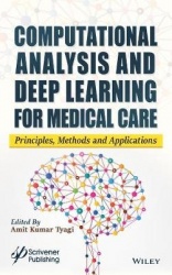 Computational Analysis and Deep Learning for Medical Care - Principles, Methods, and Applications