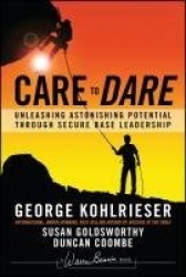 Care to Dare - Unleashing Astonishing Potential Through Secure Base Leadership