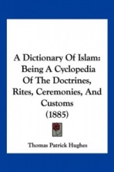 A Dictionary of Islam: Being a Cyclopedia of the Doctrines, Rites, Ceremonies, and Customs (1885)