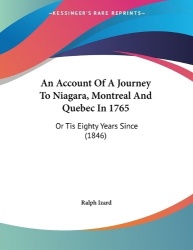 An Account Of A Journey To Niagara, Montreal And Quebec In 1765 - Or Tis Eighty Years Since (1846)
