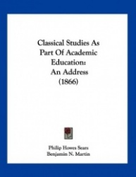 Classical Studies as Part of Academic Education: An Address (1866)
