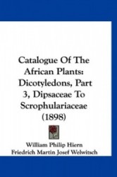 Catalogue of the African Plants: Dicotyledons, Part 3, Dipsaceae to Scrophulariaceae (1898)