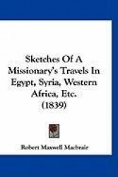Sketches of a Missionary's Travels in Egypt, Syria, Western Africa, Etc. (1839)
