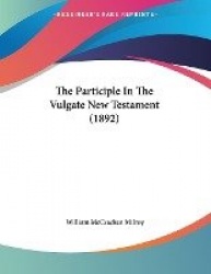 The Participle in the Vulgate New Testament (1892)