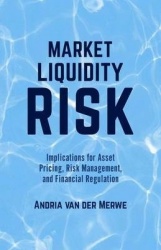 Market Liquidity Risk : Implications for Asset Pricing, Risk Management, and Financial Regulation