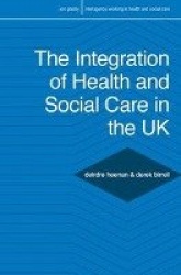 The Integration of Health and Social Care in the UK - Policy and Practice