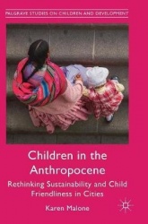 Children in the Anthropocene : Rethinking Sustainability and Child Friendliness in Cities