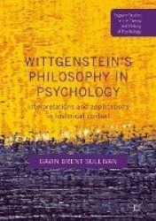 Wittgenstein’s Philosophy in Psychology : Interpretations and Applications in Historical Context
