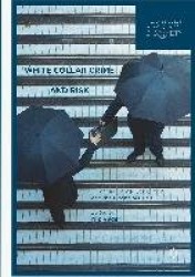 White Collar Crime and Risk : Financial Crime, Corruption and the Financial Crisis