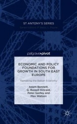 Economic and Policy Foundations for Growth in South East Europe - Remaking the Balkan Economy