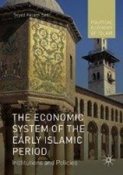 The Economic System of the Early Islamic Period : Institutions and Policies