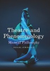 Theatre and Phenomenology - Manual Philosophy