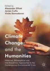 Climate Change and the Humanities - Historical, Philosophical and Interdisciplinary Approaches to the Contemporary Environmental