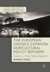 The European Union's Common Agricultural Policy Reforms - Towards a Critical Realist Approach