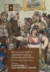 Disease and Death in Eighteenth-Century Literature and Culture : Fashioning the Unfashionable
