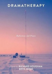 Dramatherapy - Reflections and Praxis