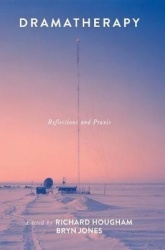 Dramatherapy - Reflections and Praxis